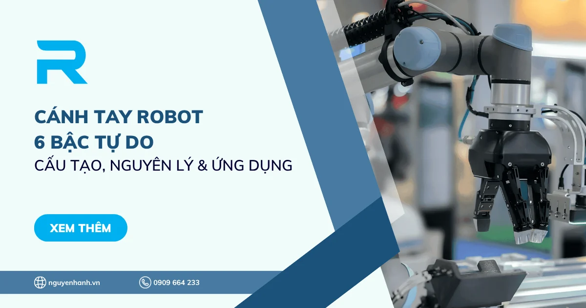 Cánh tay Robot 6 bậc tự do: Cấu tạo, nguyên lý hoạt động & Ứng dụng