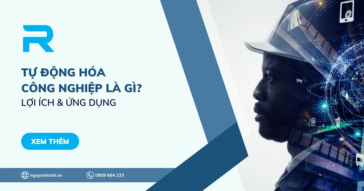 Tự động hóa công nghiệp là gì? Lợi ích & Ứng dụng
