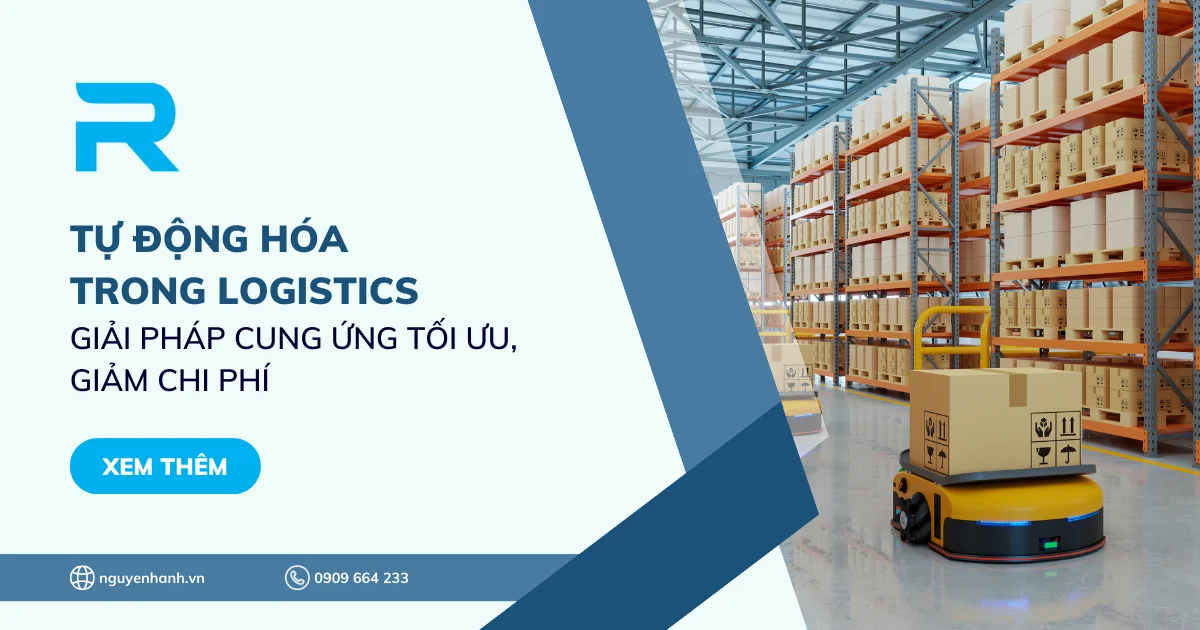 Tự động hóa trong Logistics - Giải pháp cung ứng tối ưu, giảm chi phí