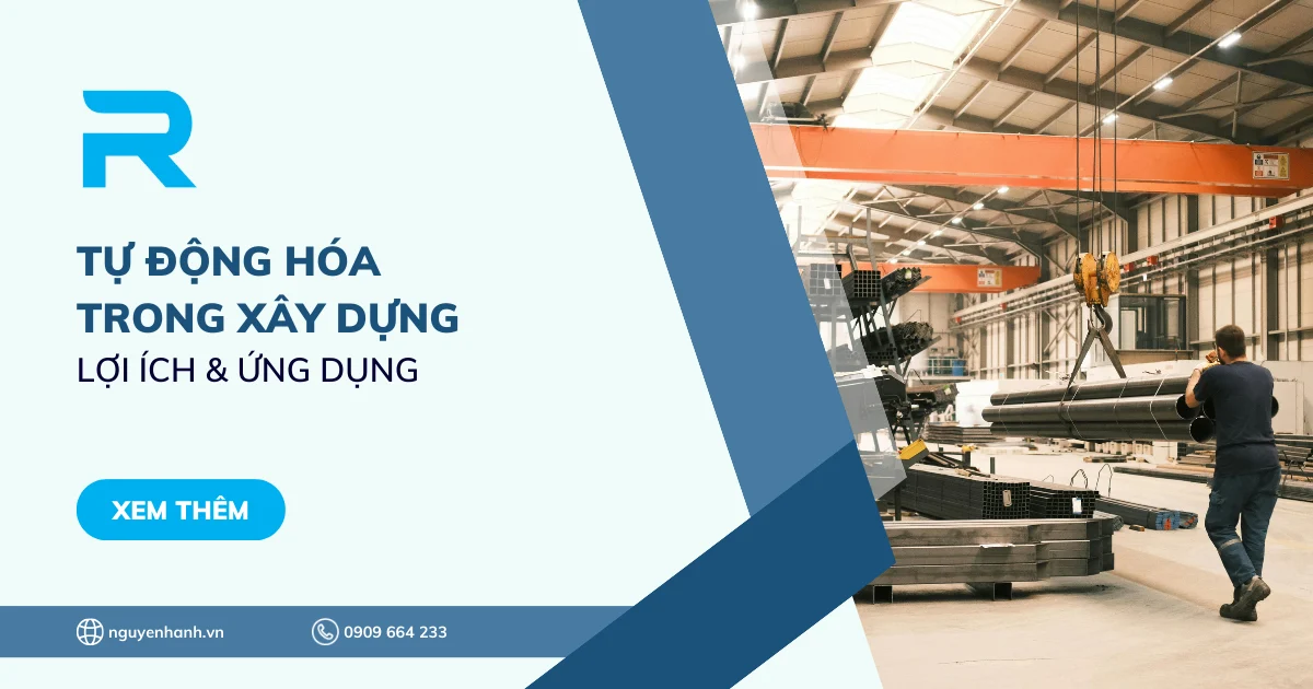 Tự động hóa trong xây dựng - Lợi ích & Ứng dụng