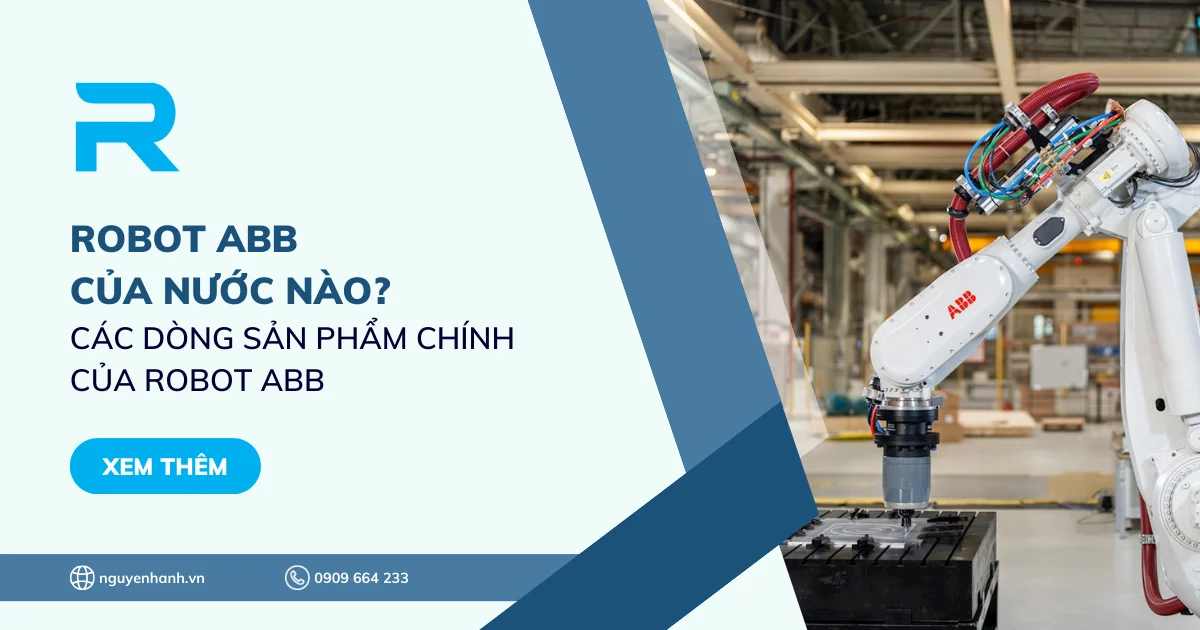 Robot ABB của nước nào? Các dòng sản phẩm chính của robot ABB