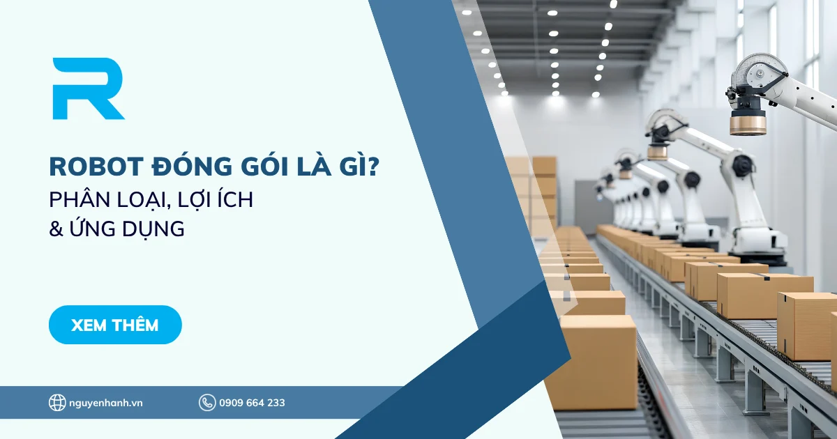 Robot đóng gói là gì? Phân loại, lợi ích & Ứng dụng