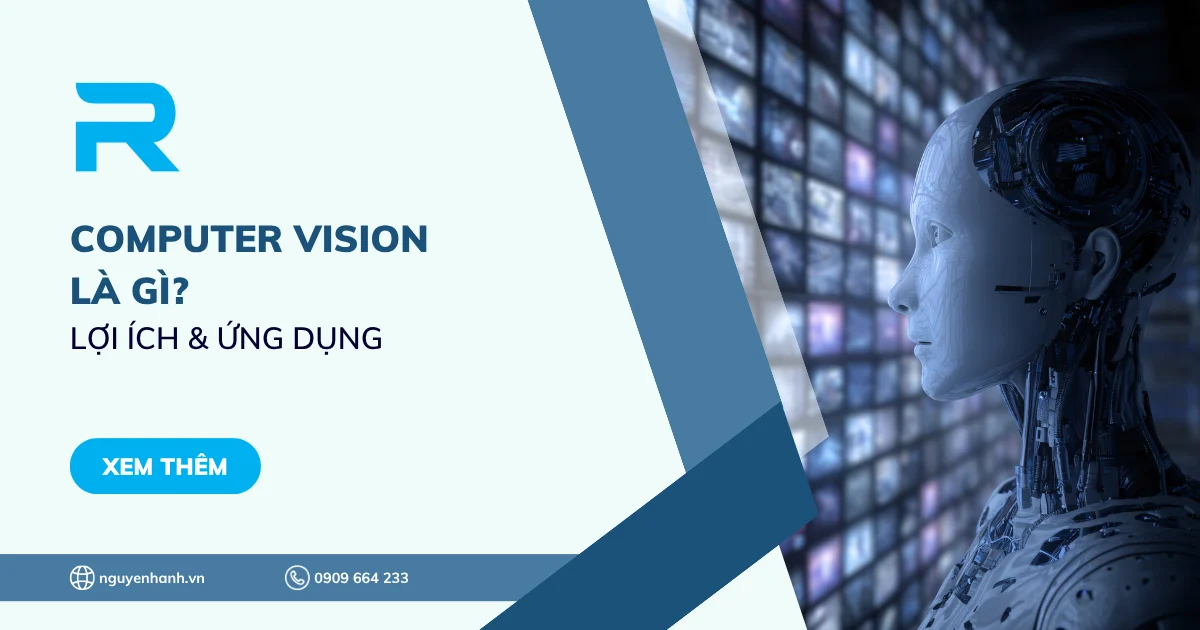 Computer Vision là gì? Lợi ích & Ứng dụng của thị giác máy tính