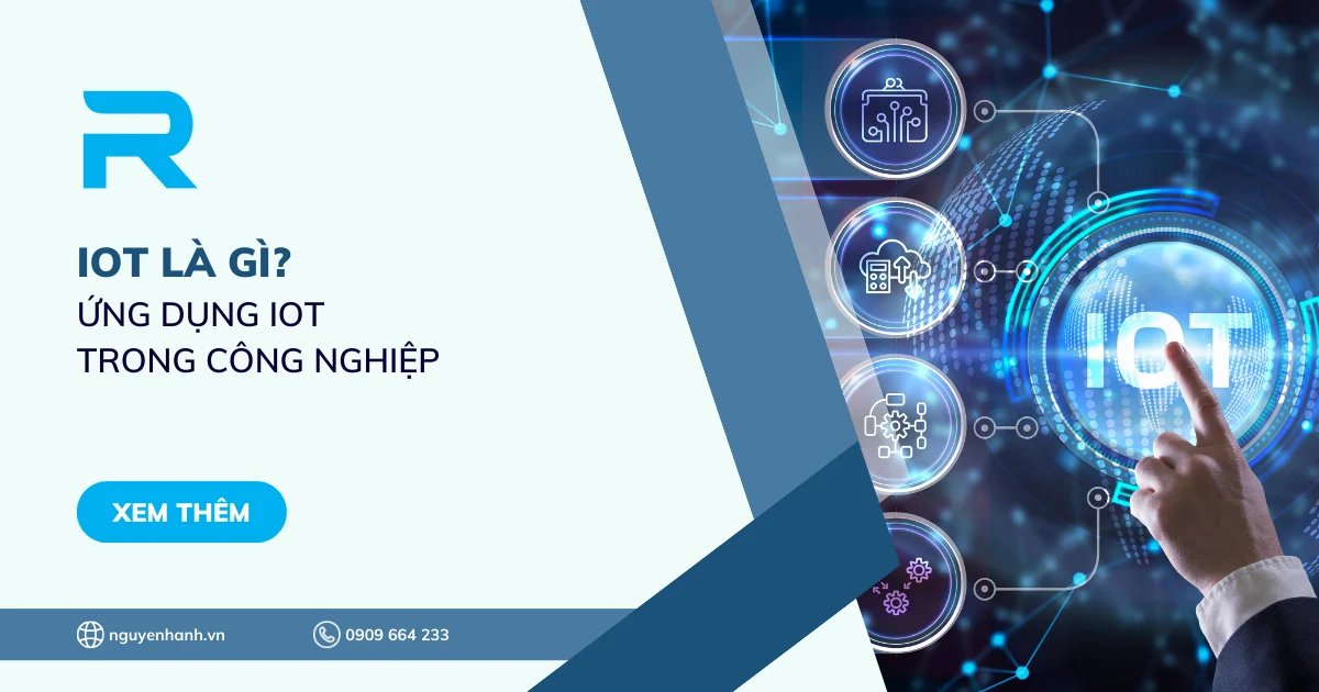 IoT là gì? Ứng dụng IoT trong công nghiệp hiện nay