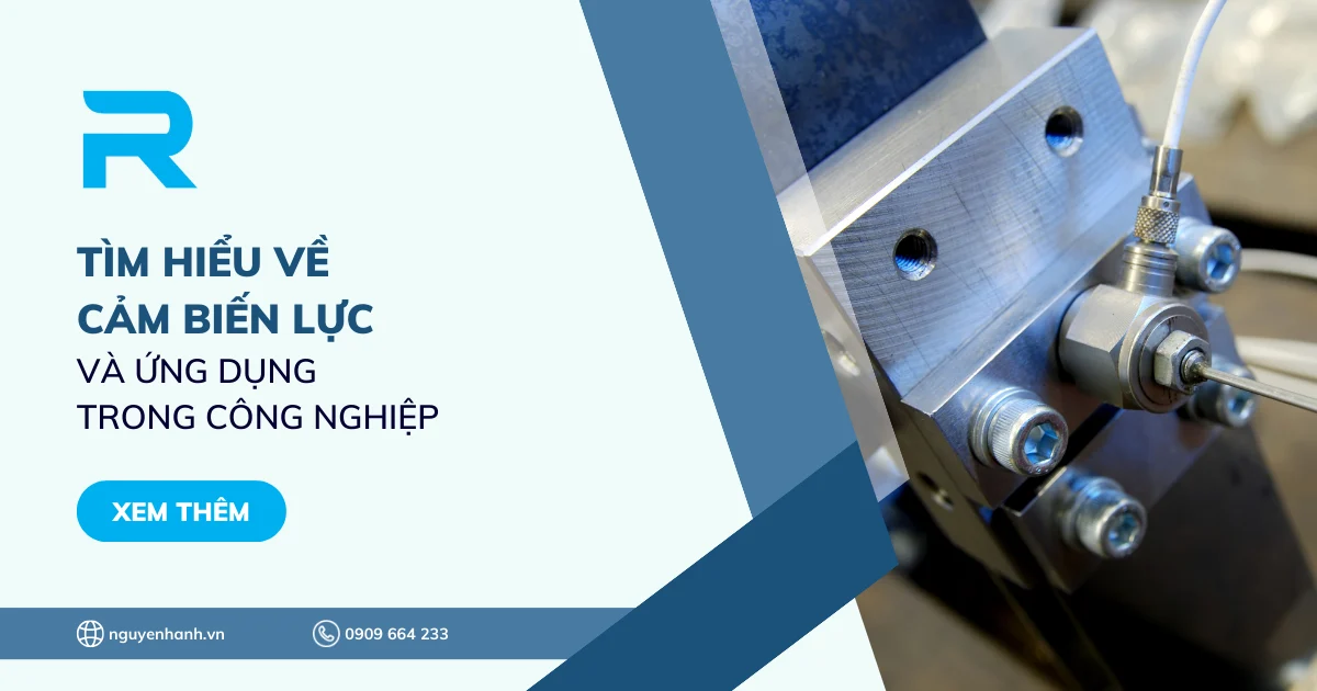 Tìm hiểu về cảm biến lực và ứng dụng trong công nghiệp