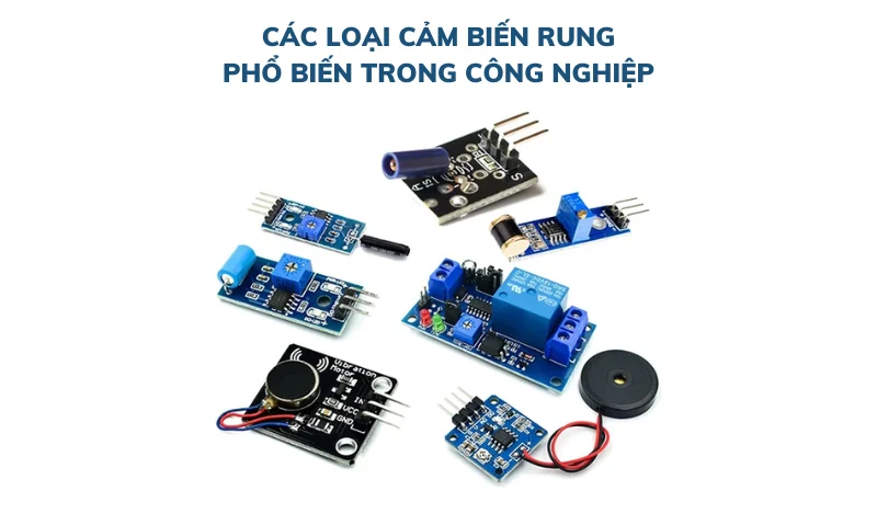 Các loại cảm biến rung phổ biến trong công nghiệp