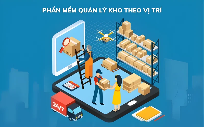 5+ phần mềm quản lý kho theo vị trí phổ biến hiện nay