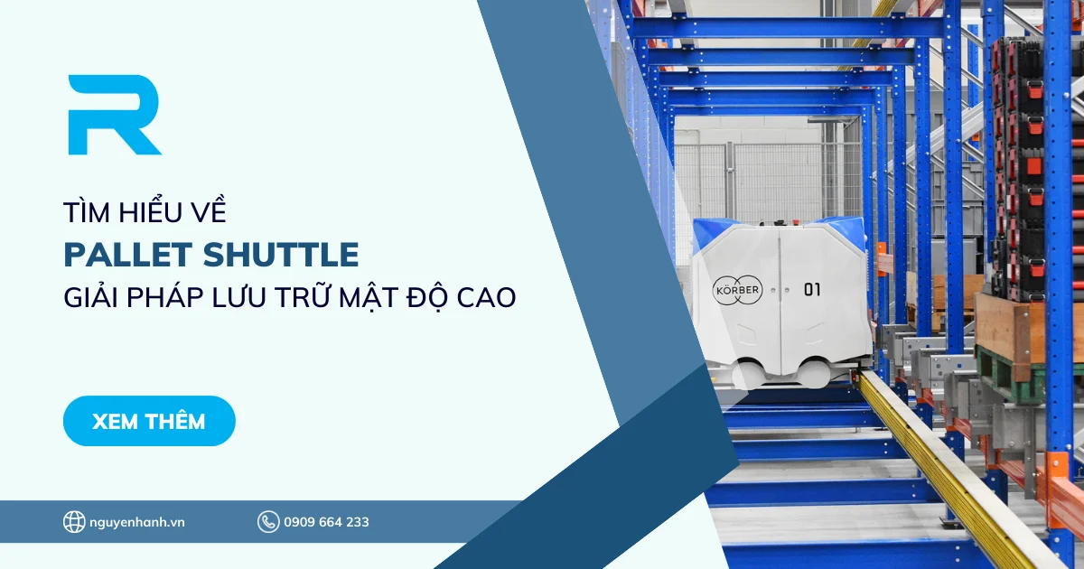 Tìm hiểu về Pallet Shuttle - Giải pháp lưu trữ mật độ cao