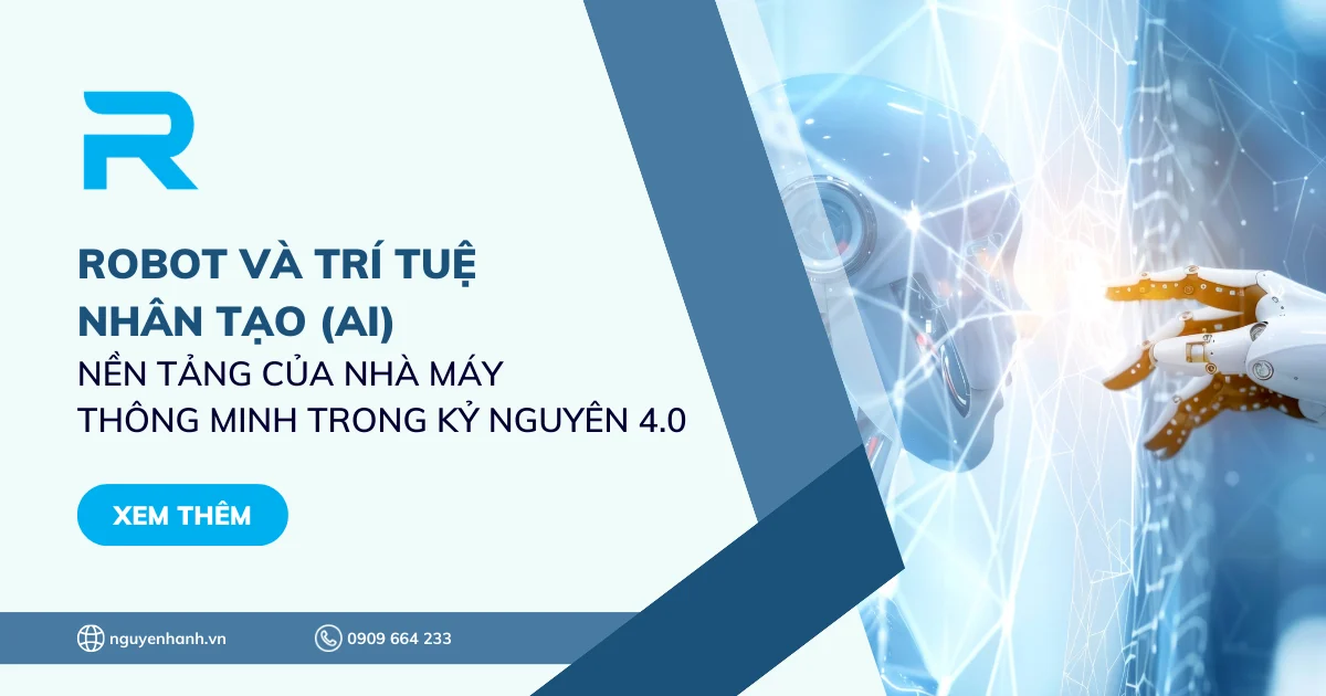 Robot và trí tuệ nhân tạo (AI) - Nền tảng của nhà máy thông minh trong kỷ nguyên 4.0