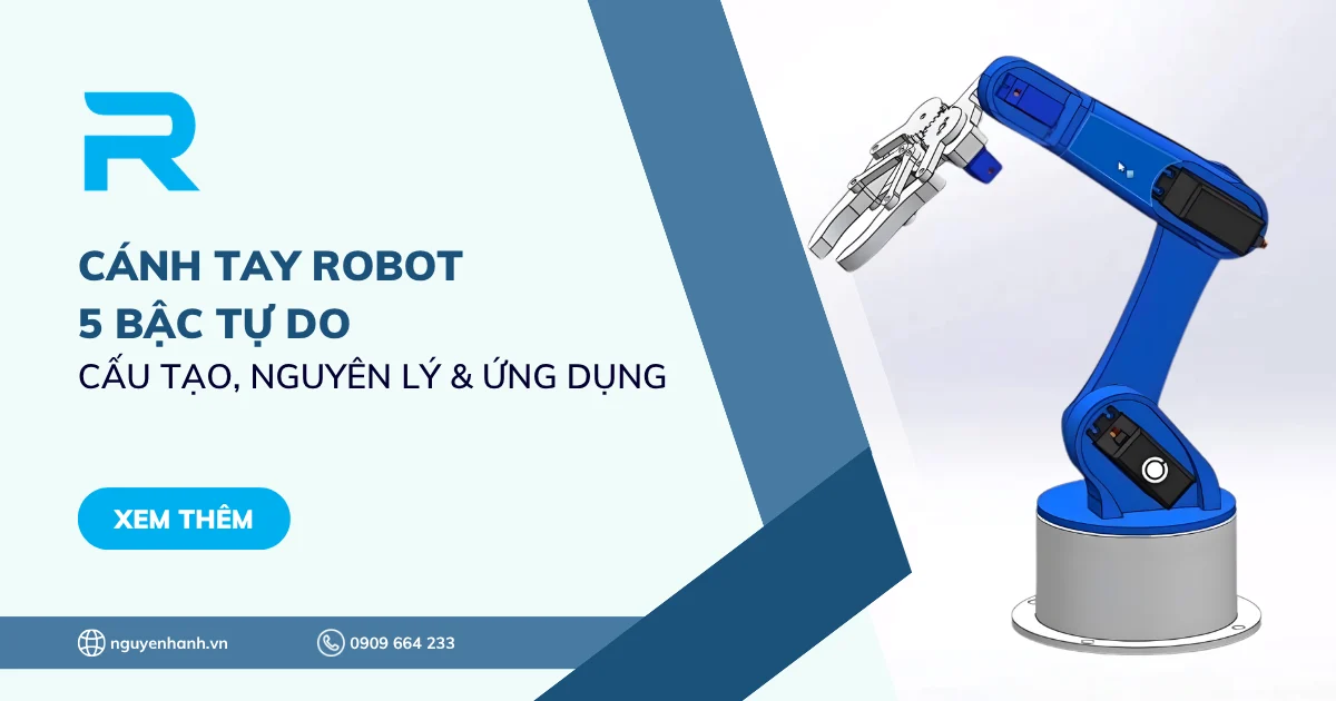 Cánh tay Robot 5 bậc tự do: Cấu tạo, nguyên lý hoạt động & Ứng dụng