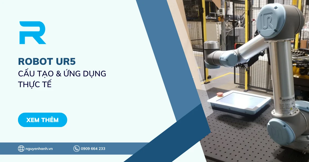 Tìm hiểu về Robot UR5 - Cấu tạo & Ứng dụng thực tế