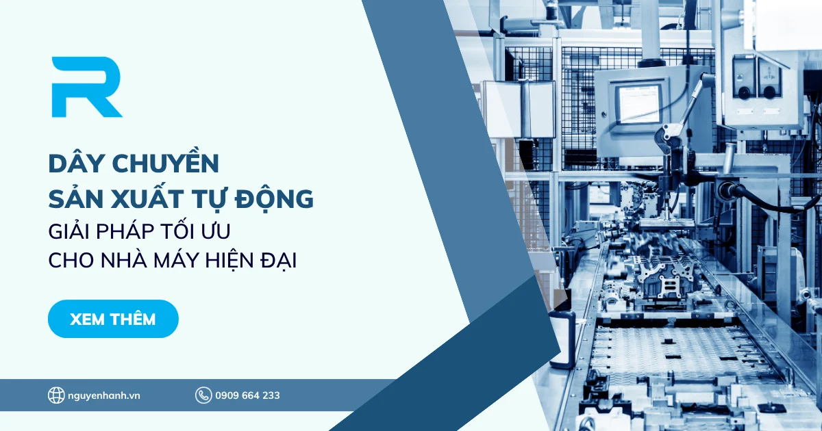 Dây chuyền sản xuất tự động - Giải pháp tối ưu cho nhà máy hiện đại