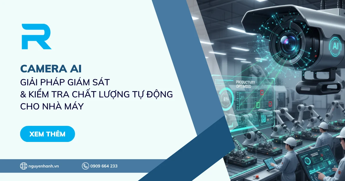 Camera AI - Giải pháp giám sát & Kiểm tra chất lượng tự động cho nhà máy