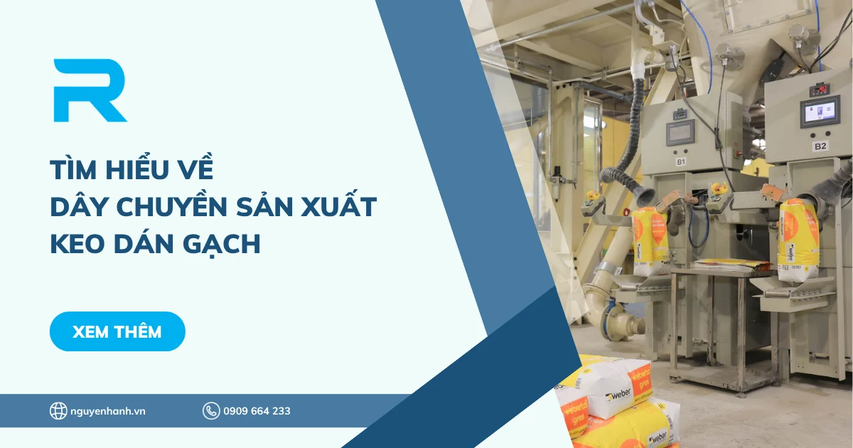 Tìm hiểu về dây chuyền sản xuất keo dán gạch