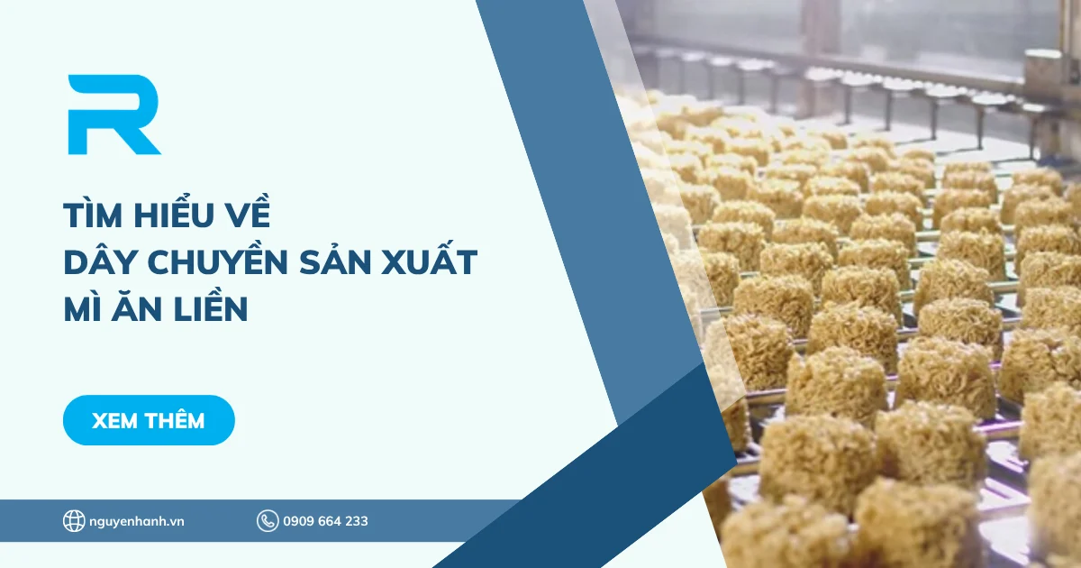 Tìm hiểu về dây chuyền sản xuất mì ăn liền