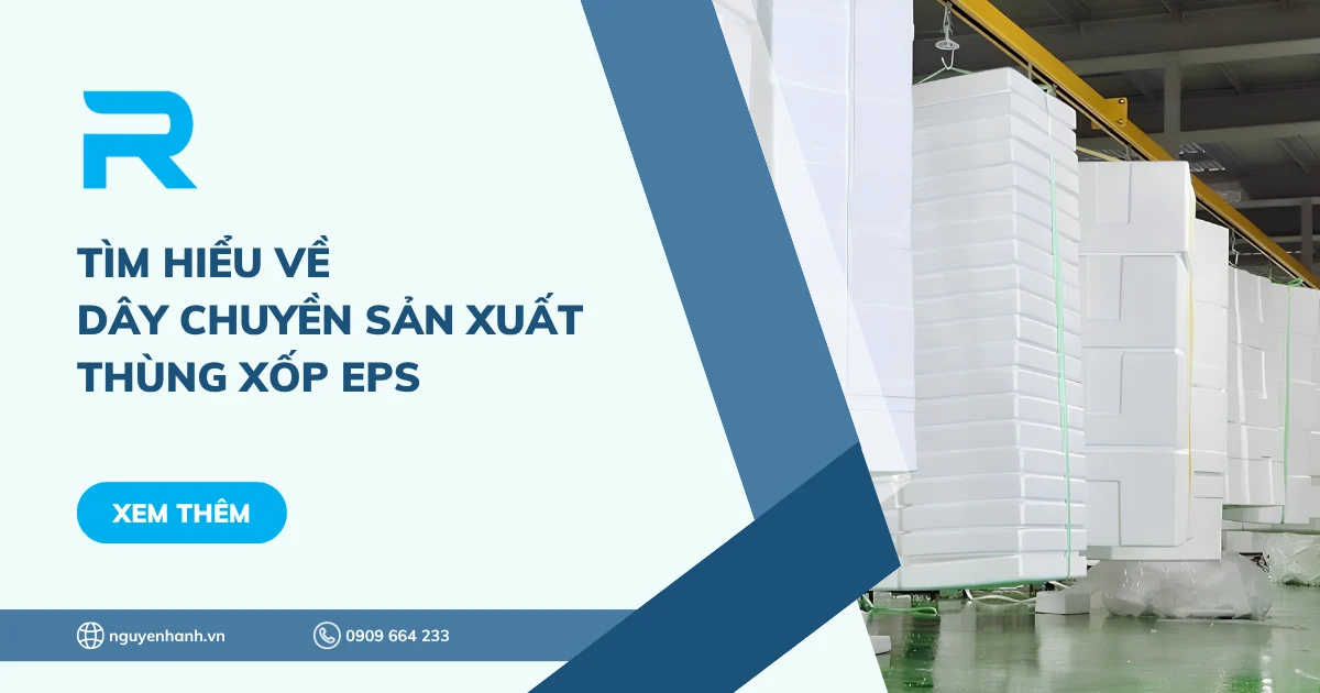 Tìm hiểu về dây chuyền sản xuất thùng xốp EPS