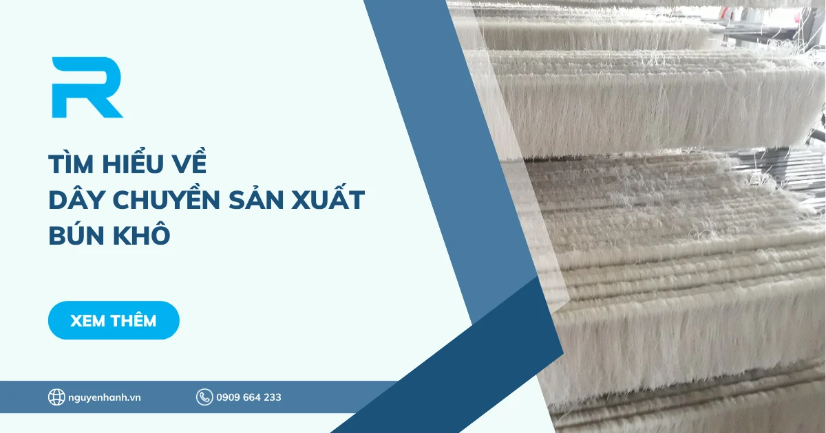 Tìm hiểu về dây chuyền sản xuất bún khô