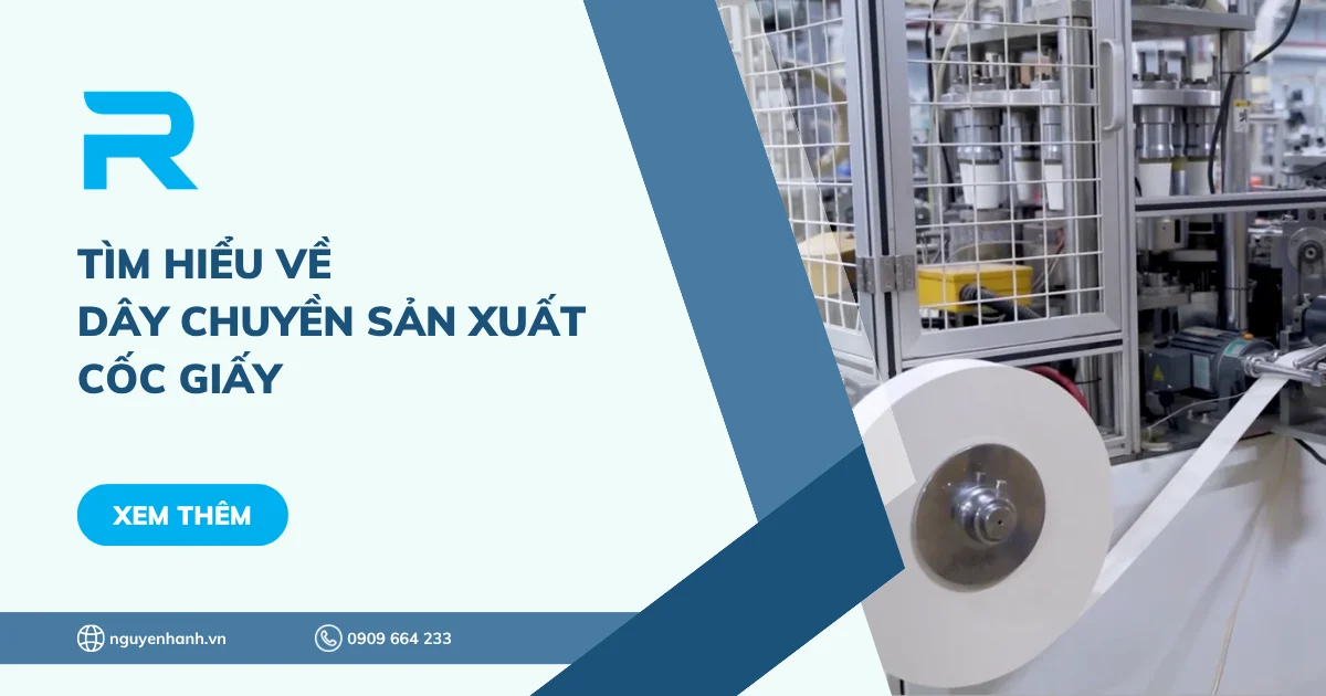 Tìm hiểu về dây chuyền sản xuất cốc giấy