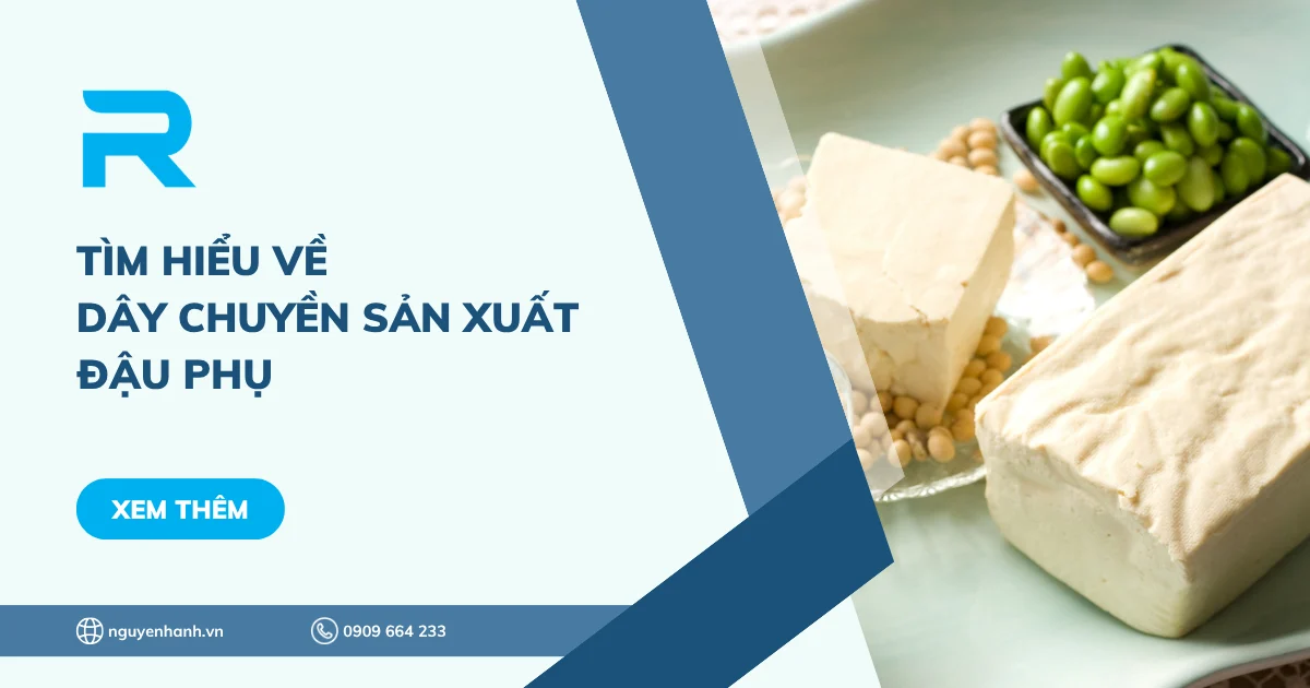 Tìm hiểu về dây chuyền sản xuất đậu phụ
