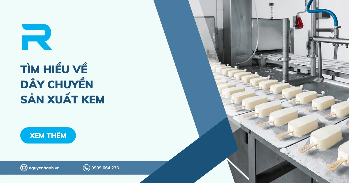 Tìm hiểu về dây chuyền sản xuất kem