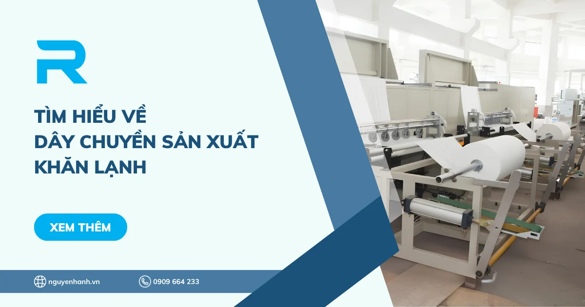 Tìm hiểu về dây chuyền sản xuất khăn lạnh