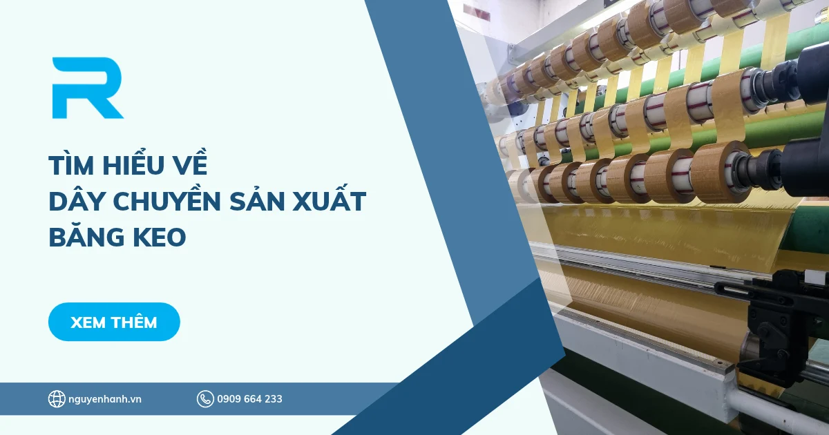 Tìm hiểu về dây chuyền sản xuất băng keo
