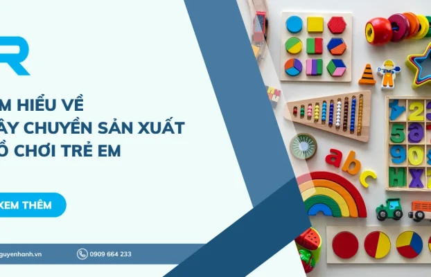 Tìm hiểu về dây chuyền sản xuất đồ chơi trẻ em